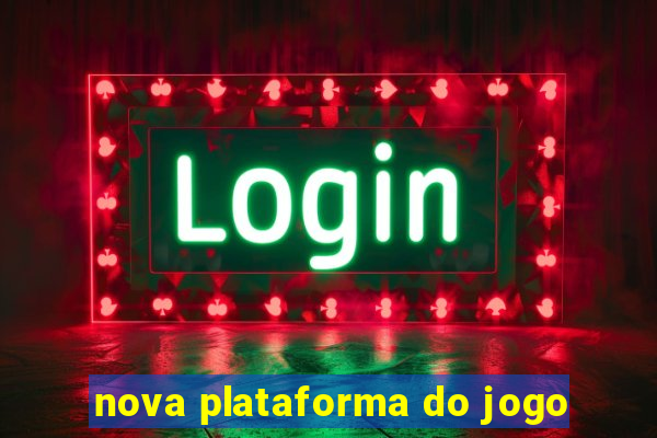 nova plataforma do jogo